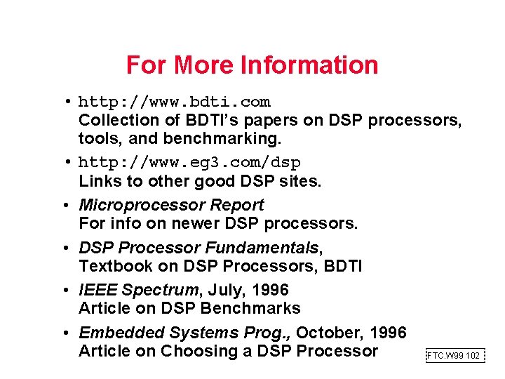 For More Information • http: //www. bdti. com Collection of BDTI’s papers on DSP