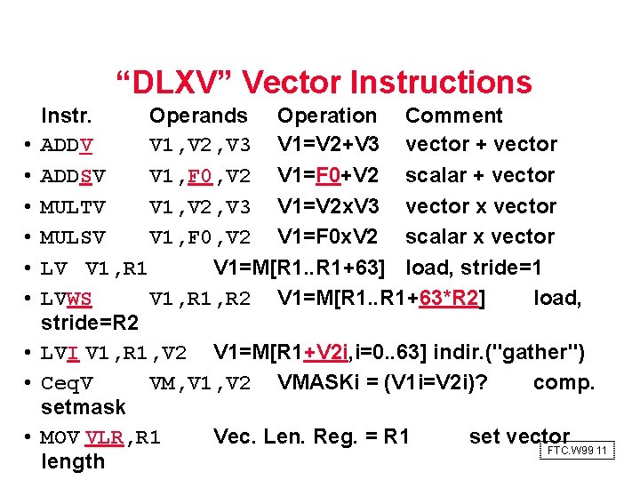 “DLXV” Vector Instructions • • • Instr. Operands Operation Comment ADDV V 1, V