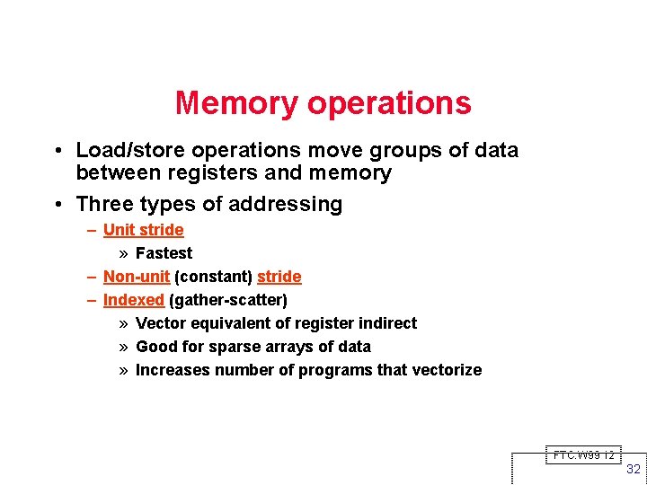 Memory operations • Load/store operations move groups of data between registers and memory •