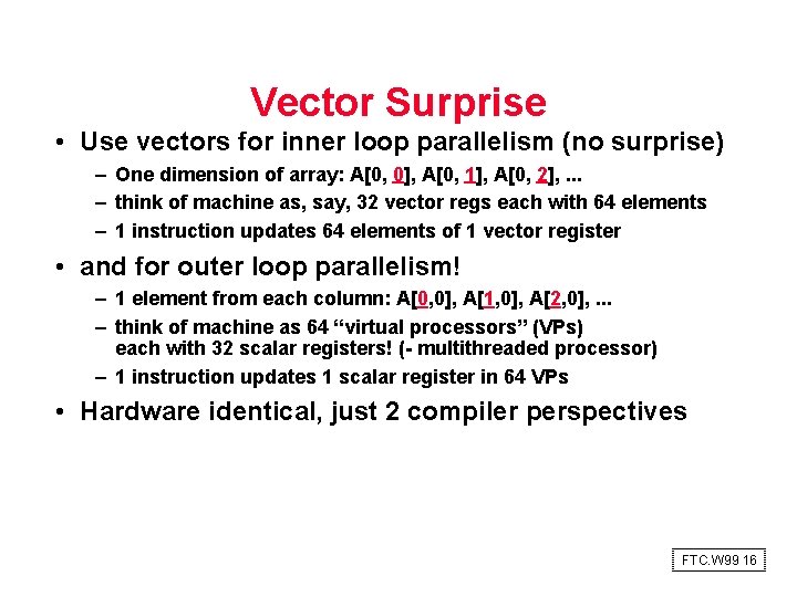 Vector Surprise • Use vectors for inner loop parallelism (no surprise) – One dimension