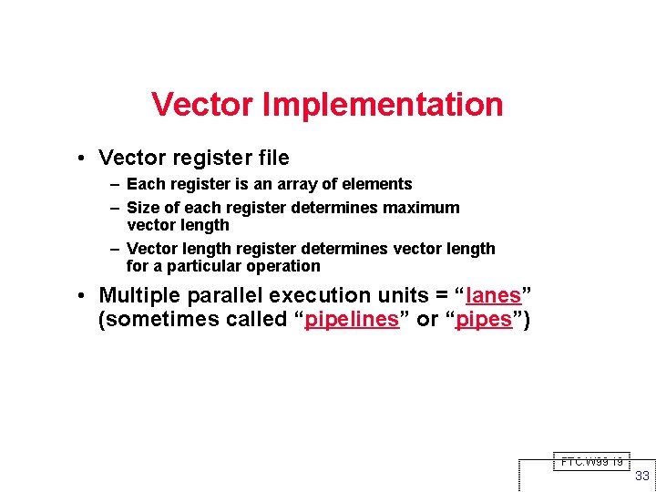 Vector Implementation • Vector register file – Each register is an array of elements