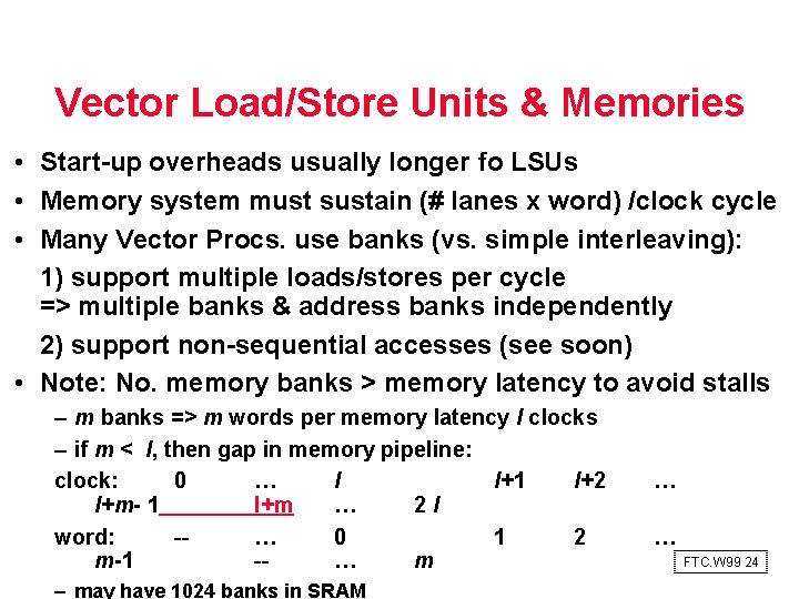 Vector Load/Store Units & Memories • Start up overheads usually longer fo LSUs •