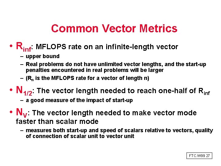 Common Vector Metrics • Rinf: MFLOPS rate on an infinite length vector – upper