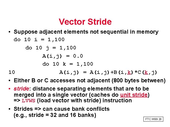 Vector Stride • Suppose adjacent elements not sequential in memory do 10 i =