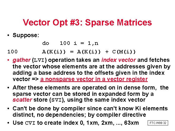 Vector Opt #3: Sparse Matrices • Suppose: do 100 i = 1, n 100
