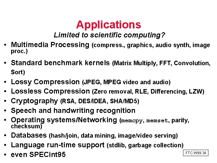 Applications Limited to scientific computing? • Multimedia Processing (compress. , graphics, audio synth, image