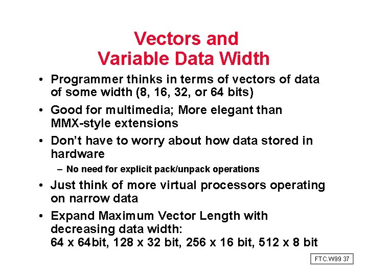 Vectors and Variable Data Width • Programmer thinks in terms of vectors of data