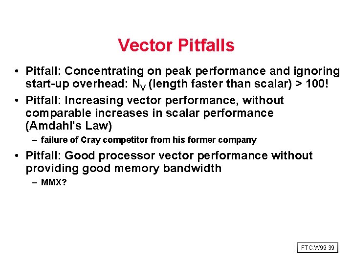 Vector Pitfalls • Pitfall: Concentrating on peak performance and ignoring start up overhead: NV