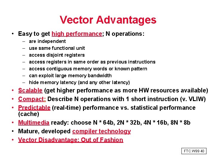 Vector Advantages • Easy to get high performance; N operations: – – – –