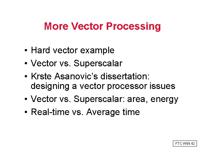 More Vector Processing • Hard vector example • Vector vs. Superscalar • Krste Asanovic’s