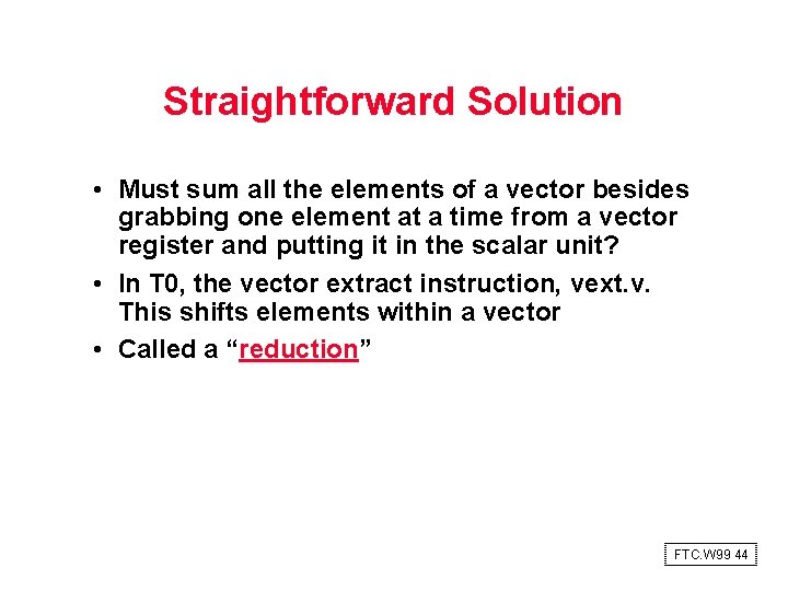 Straightforward Solution • Must sum all the elements of a vector besides grabbing one