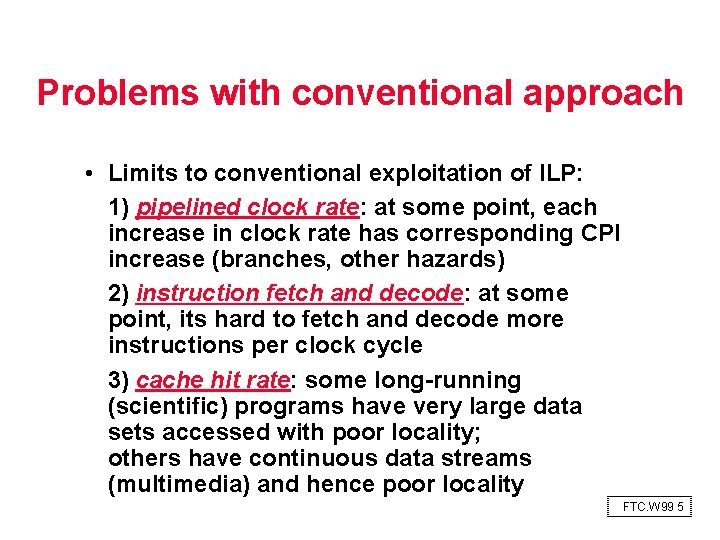 Problems with conventional approach • Limits to conventional exploitation of ILP: 1) pipelined clock