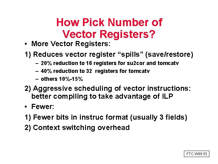 How Pick Number of Vector Registers? • More Vector Registers: 1) Reduces vector register