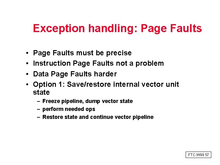 Exception handling: Page Faults • • Page Faults must be precise Instruction Page Faults