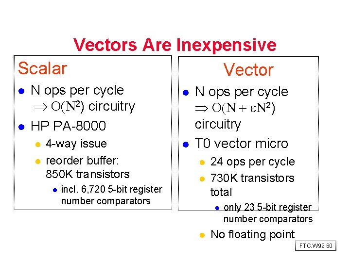 Vectors Are Inexpensive Scalar Vector l l N ops per cycle 2) circuitry HP