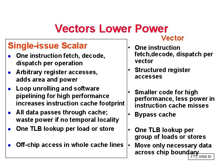 Vectors Lower Power Single issue Scalar l l l Vector • One instruction fetch,