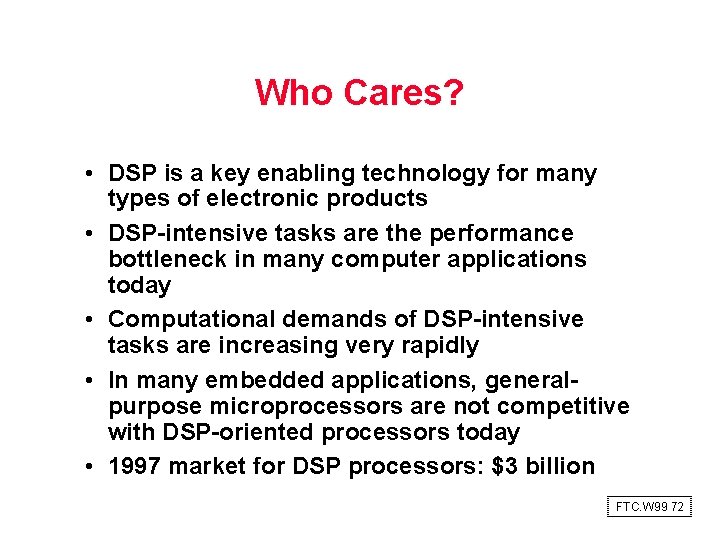 Who Cares? • DSP is a key enabling technology for many types of electronic