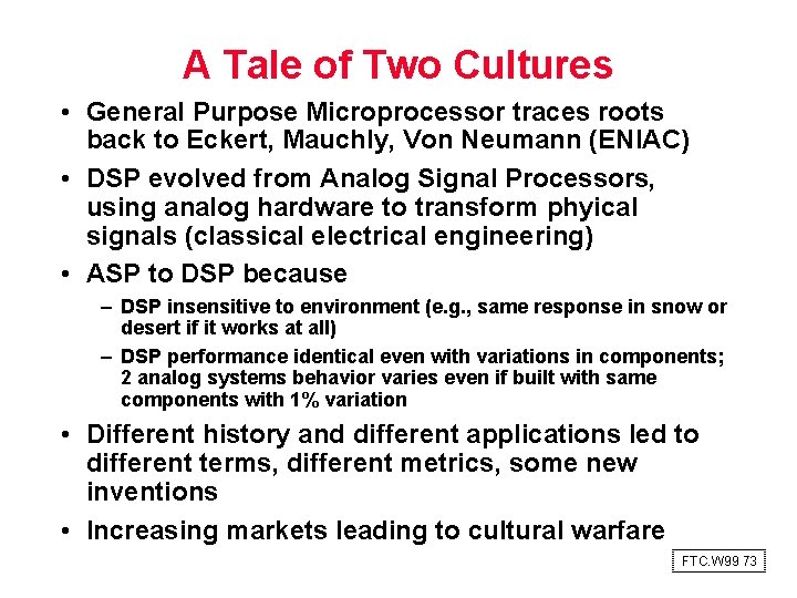 A Tale of Two Cultures • General Purpose Microprocessor traces roots back to Eckert,