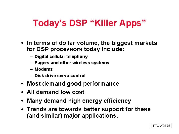 Today’s DSP “Killer Apps” • In terms of dollar volume, the biggest markets for