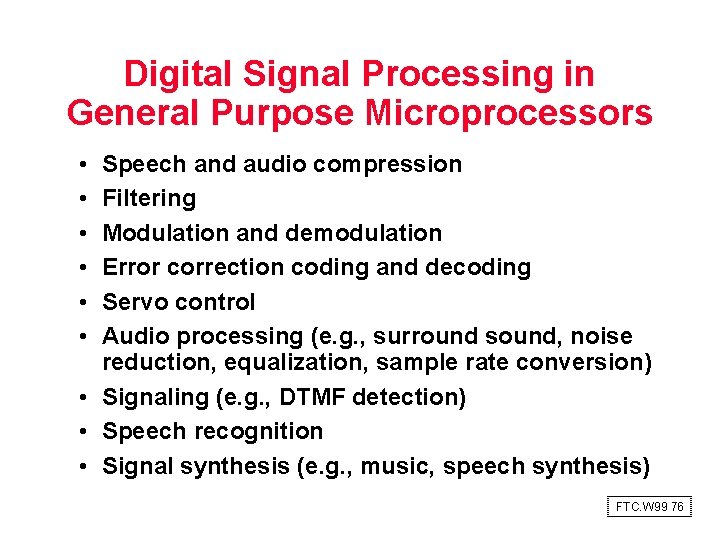 Digital Signal Processing in General Purpose Microprocessors • • • Speech and audio compression