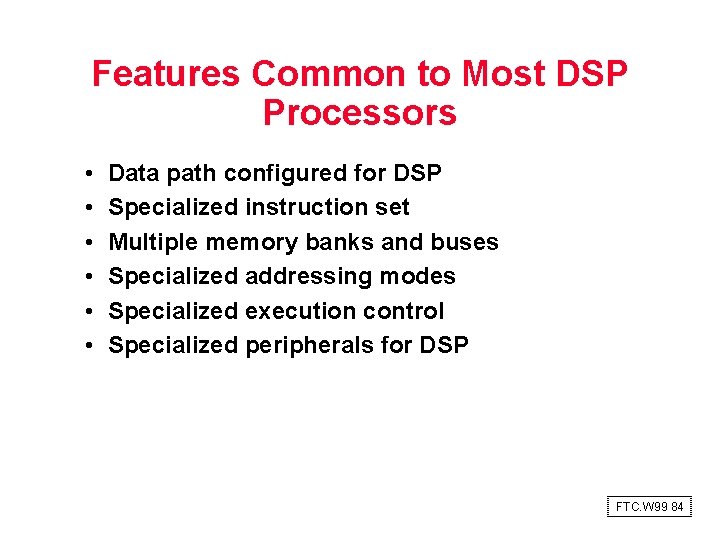 Features Common to Most DSP Processors • • • Data path configured for DSP