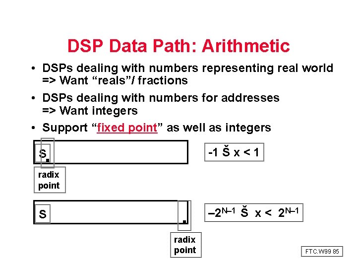 DSP Data Path: Arithmetic • DSPs dealing with numbers representing real world => Want