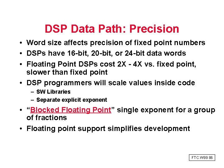 DSP Data Path: Precision • Word size affects precision of fixed point numbers •