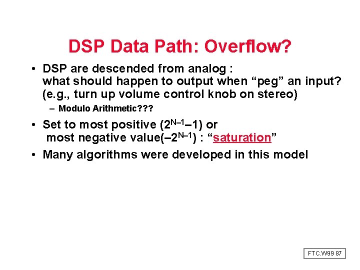 DSP Data Path: Overflow? • DSP are descended from analog : what should happen