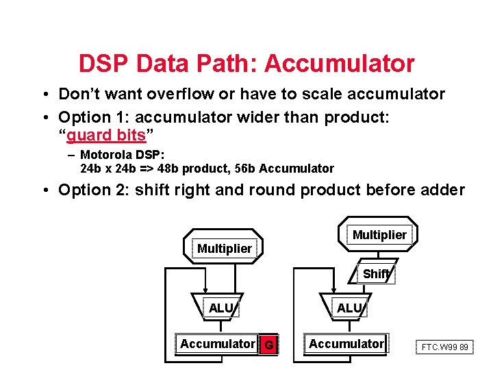 DSP Data Path: Accumulator • Don’t want overflow or have to scale accumulator •