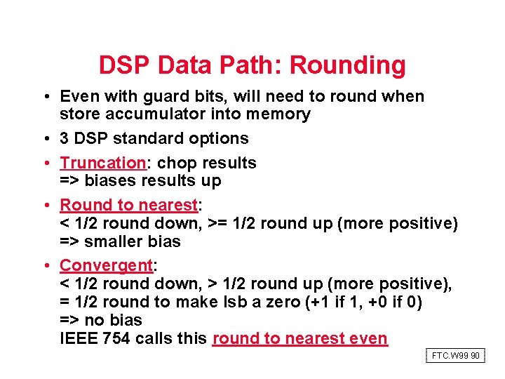 DSP Data Path: Rounding • Even with guard bits, will need to round when