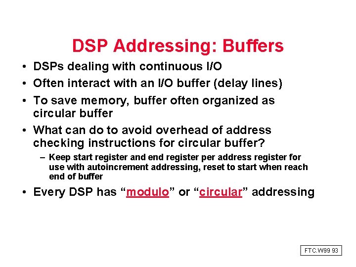 DSP Addressing: Buffers • DSPs dealing with continuous I/O • Often interact with an