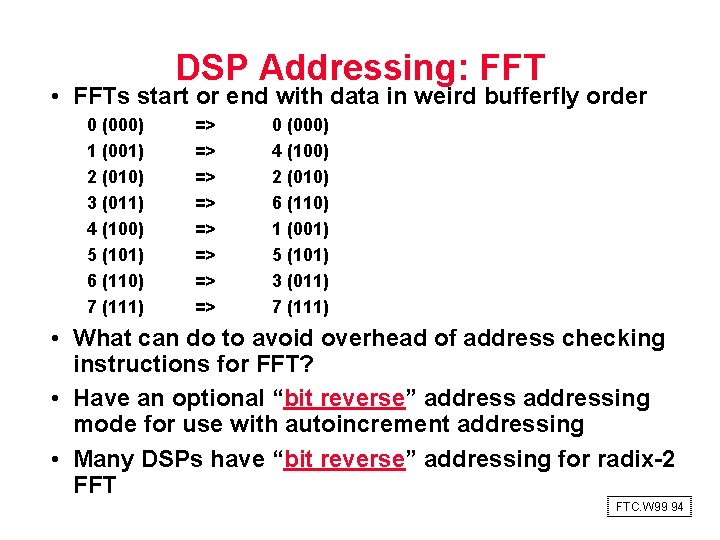 DSP Addressing: FFT • FFTs start or end with data in weird bufferfly order