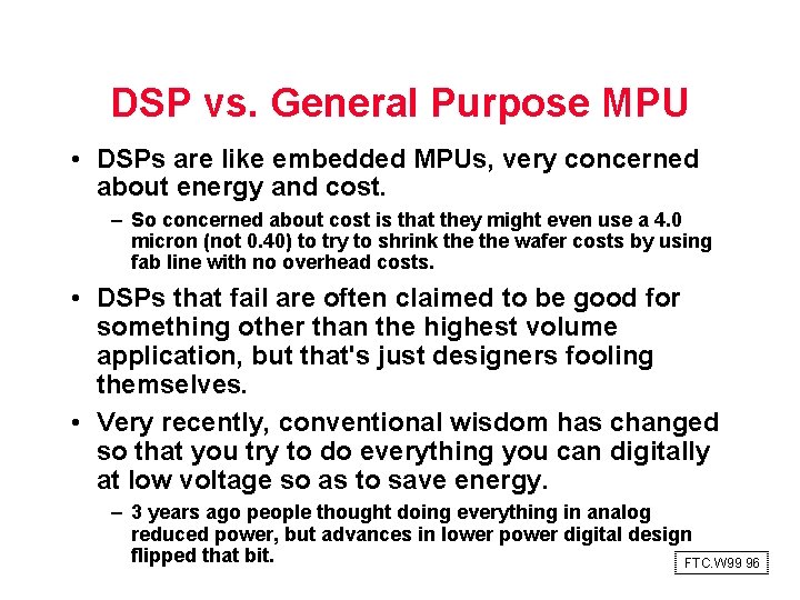 DSP vs. General Purpose MPU • DSPs are like embedded MPUs, very concerned about