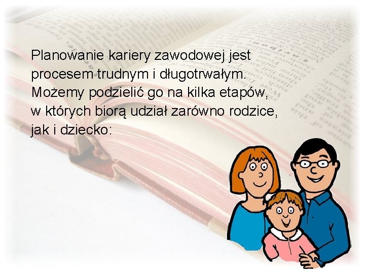 Planowanie kariery zawodowej jest procesem trudnym i długotrwałym. Możemy podzielić go na kilka etapów,