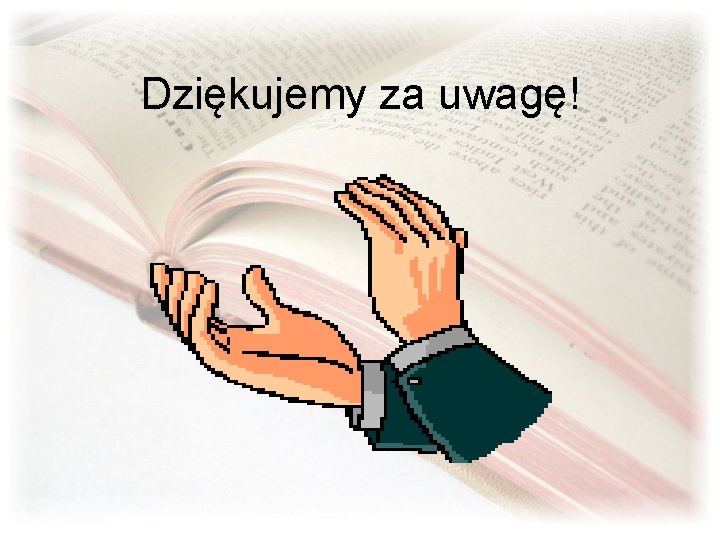 Dziękujemy za uwagę! 