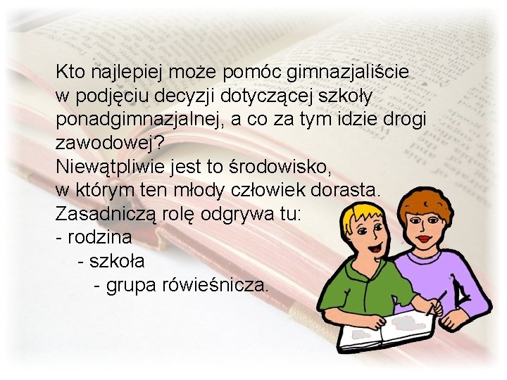 Kto najlepiej może pomóc gimnazjaliście w podjęciu decyzji dotyczącej szkoły ponadgimnazjalnej, a co za