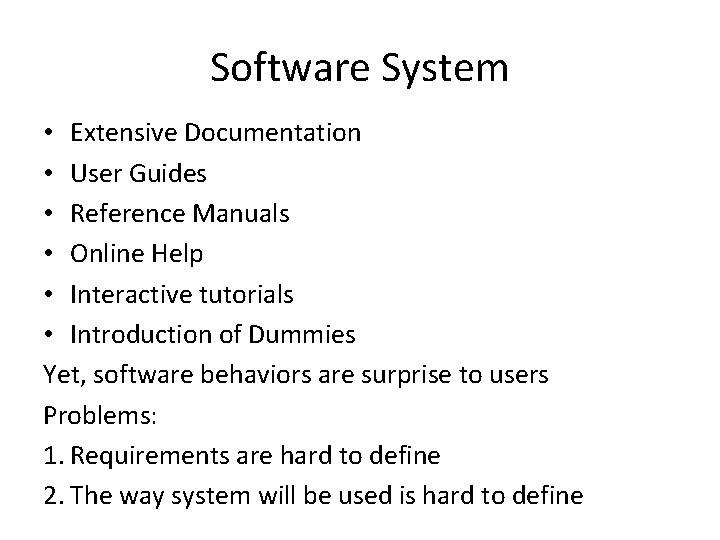 Software System • Extensive Documentation • User Guides • Reference Manuals • Online Help