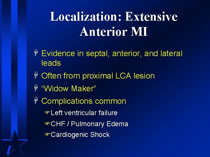 Localization: Extensive Anterior MI H Evidence in septal, anterior, and lateral leads H Often