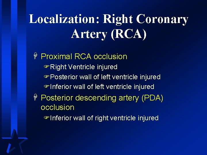 Localization: Right Coronary Artery (RCA) H Proximal RCA occlusion FRight Ventricle injured FPosterior wall