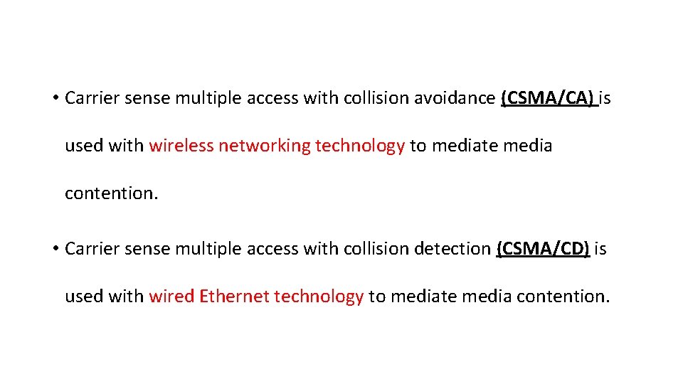 • Carrier sense multiple access with collision avoidance (CSMA/CA) is used with wireless • Carrier sense multiple access with collision avoidance (CSMA/CA) is used with wireless