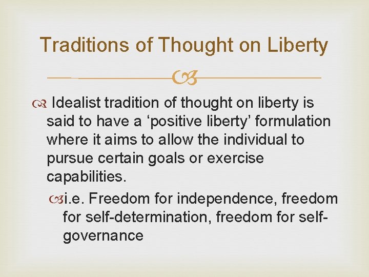 Traditions of Thought on Liberty Idealist tradition of thought on liberty is said to