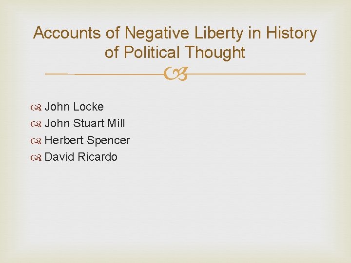 Accounts of Negative Liberty in History of Political Thought John Locke John Stuart Mill