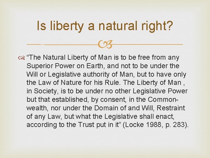 Is liberty a natural right? “The Natural Liberty of Man is to be free