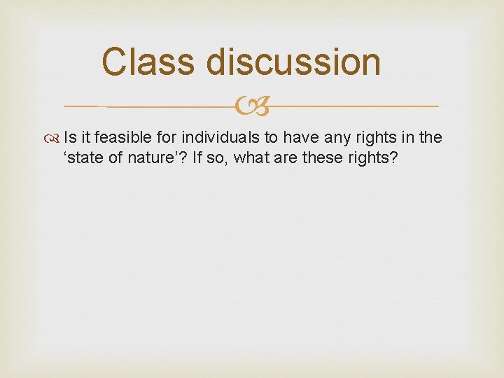 Class discussion Is it feasible for individuals to have any rights in the ‘state