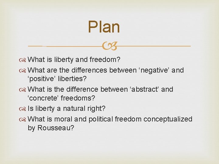 Plan What is liberty and freedom? What are the differences between ‘negative’ and ‘positive’