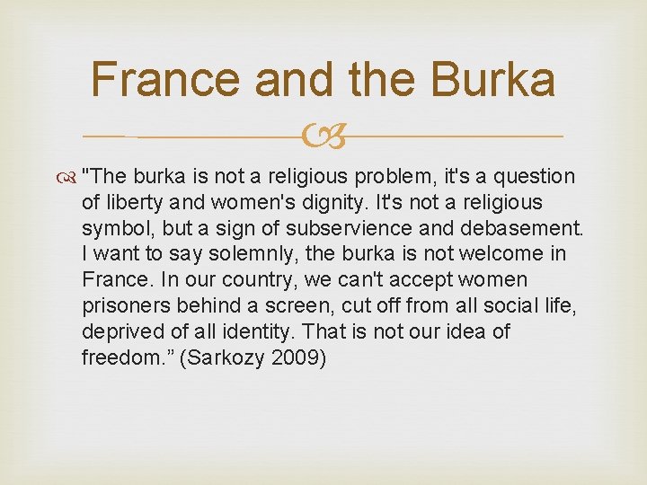 France and the Burka "The burka is not a religious problem, it's a question