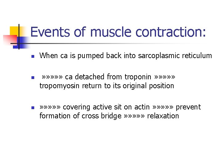 Events of muscle contraction: n n n When ca is pumped back into sarcoplasmic