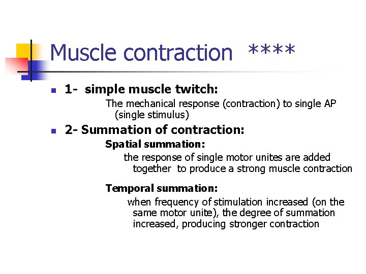 Muscle contraction **** n 1 - simple muscle twitch: The mechanical response (contraction) to