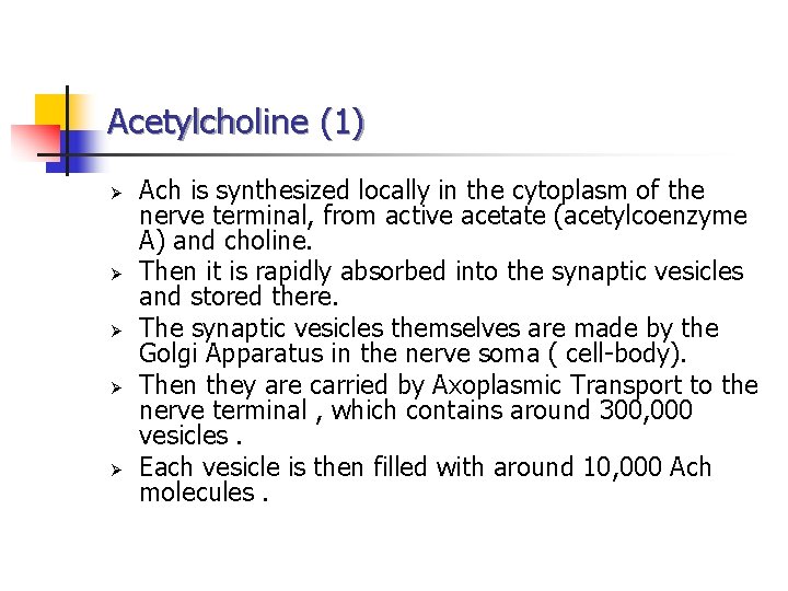 Acetylcholine (1) Ø Ø Ø Ach is synthesized locally in the cytoplasm of the