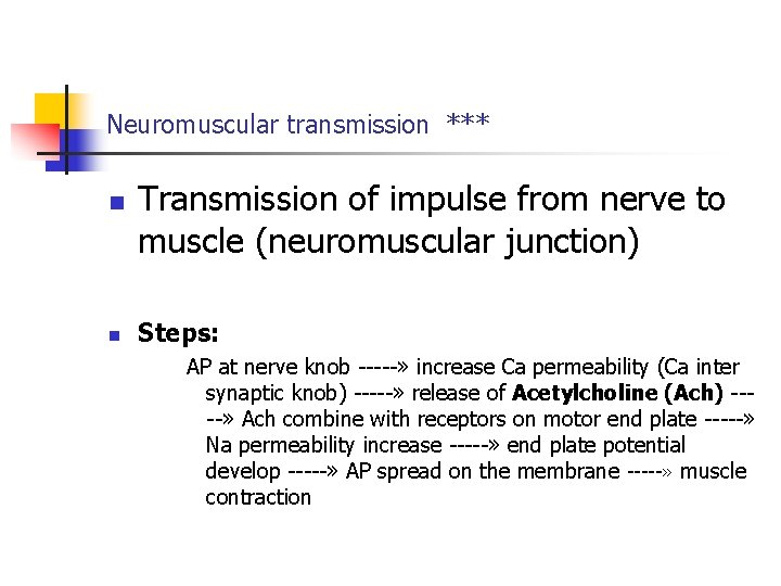 Neuromuscular transmission *** n n Transmission of impulse from nerve to muscle (neuromuscular junction)